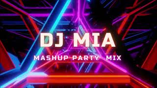 Dj Mia amp Mashup Party Mix [upl. by Mehta]