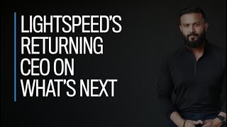 Lightspeeds returning CEO on whats next [upl. by Adnalra]