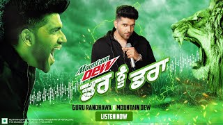 Darr Nu Daraa  Guru Randhawa  Mountain Dew [upl. by Oiril858]