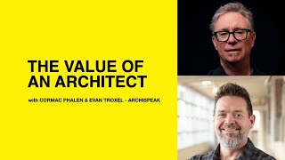 543 The Value of an Architect with Cormac Phalen amp Evan Troxel of Archispeak [upl. by Nadean]