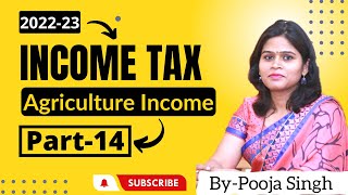 Agriculture Income  Income Tax 202223  Computation Of Agricultural Income Tax Rates  Numerical [upl. by Eiznikcm]