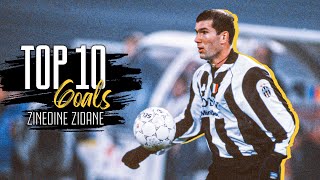 TOP 10 Goals ZINEDINE ZIDANE  Flashes of Pure Class ⚡ [upl. by Pena]