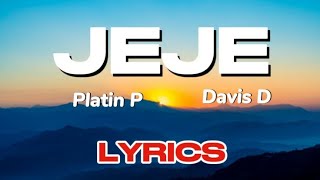 Platin P ft Davis D  JEJE Lyrics Video [upl. by Regor]