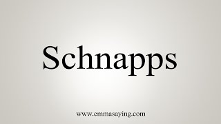 How To Say Schnapps [upl. by Frankhouse]