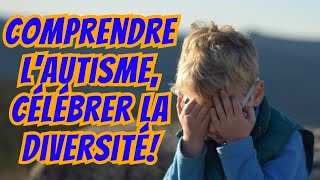 COMPRENDRE L’AUTISME ET ACCEPTER LA DIVERSITÉ [upl. by Kajdan784]