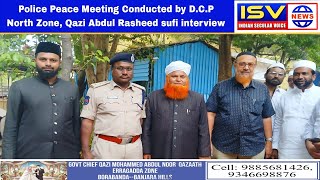 Police Peace Meeting Conducted by DCP North Zone Qazi Abdul Rasheed sufi interview [upl. by Jemy]