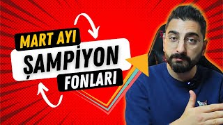 MART AYI ŞAMPİYON FONLARI ve EN KÖTÜ PERFORMANSLAR [upl. by Nessie980]