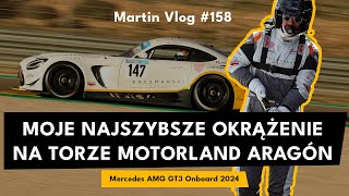 Mercedes AMG GT3 Onboard 2024 Motorland Aragón  Martin Vlog 158 [upl. by Hehre]