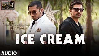 Ice Cream Full Song Audio The Xpose  Yo Yo Honey Singh Himesh Reshammiya [upl. by Stortz]