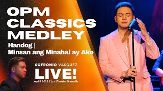 Handog • Minsan Ang Minahal Ay Ako  OPM Classics Medley  Sofronio Vasquez Live in Concert [upl. by Komara]