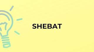 What is the meaning of the word SHEBAT [upl. by Brookes212]