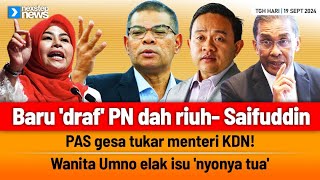 TERKINI Baru draf PN dah riuh  PAS gesa tukar menteri KDN  Wanita Umno elak isu nyonya tua [upl. by Ndnarb]