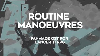 Routine Manoeuvres  Lancer TTRPG Fanmade OST [upl. by Sessler]