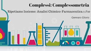 Complessi Complessometria  quotRipetiamo Insieme ACF1 10quot [upl. by Ahcropal]