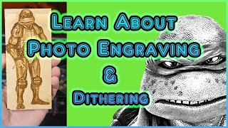 Learn About Photo Engraving in Lightburn and Dithering Options [upl. by Bleier992]