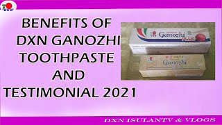 BENEFITS OF DXN GANOZHI TOOTHPASTE AND TESTIMONIAL 2021 [upl. by Darrey]