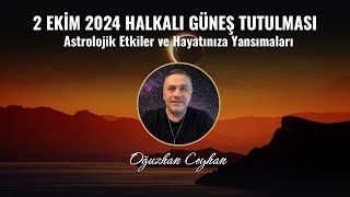 2 Ekim 2024 Halkalı Güneş Tutulması Astrolojik Etkiler ve Hayatınıza Yansımaları [upl. by Whipple]