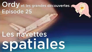 Ordy et les grandes découvertes  Episode 25  Les navettes spatiales [upl. by Obrien277]