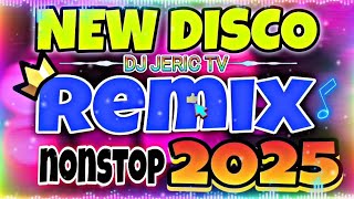 NEW NONSTOP DISCO TRENDING 2025 🎆🎇 DJ JERIC TV [upl. by Leunamme711]