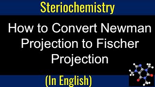 How to Convert Newman Projection to Fischer Projection  Stereochemistry I Organic Chemistry [upl. by Ikuy]