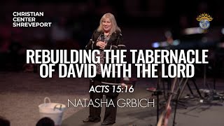 Rebuilding the Tabernacle of David with the Lord  Natasha Grbich [upl. by Schaaff469]