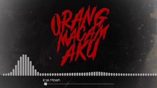 Ical Mosh quotOrang Macam Akuquot Official Lyrics Video [upl. by Nohsram]