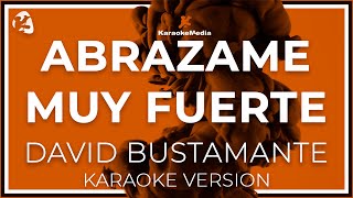 David Bustamante  Abrazame Muy Fuerte LETRA INSTRUMENTAL KARAOKE [upl. by Foster]