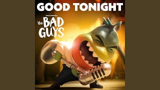 Good Tonight from The Bad Guys [upl. by Ecerahs]