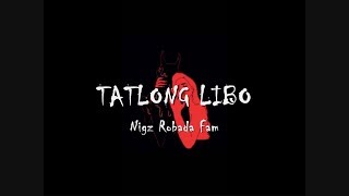 TATLONG LIBO FT NIGZ ROBADA FAM LYRICS [upl. by Sumerlin936]