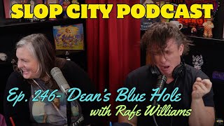 Ep 246 Deans Blue Hole with Rafe Williams Slop City Podcast [upl. by Pierpont]