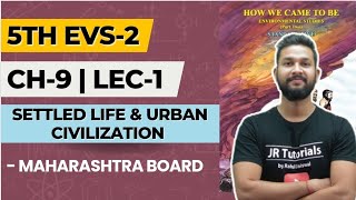 5th EVS2  Chapter 9  Settled Life amp Urban Civilization  Lecture 1  Maharashtra Board [upl. by Rieger]