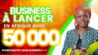 Idée business qui marche bien avec 50 000 CFA [upl. by Niro288]