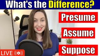 Presume Vs Assume Vs Suppose  English Vocabulary [upl. by Laitselec]