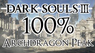 Dark Souls 3 100 Walkthrough 16 Archdragon Peak All Items amp Secrets [upl. by Kuo549]