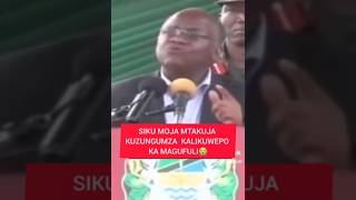 SIKU MOJA MTAKUJA KUZUNGUMZA KALIKUWEPO KA MAGUFULI😭 [upl. by Otila]