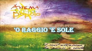 O raggio e sole  Anema Sceta Popolo [upl. by Ellard736]