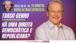 TARSO GENRO HÁ UMA DIREITA DEMOCRÁTICA E REPUBLICANA  20 Minutos Entrevista [upl. by Liddle267]