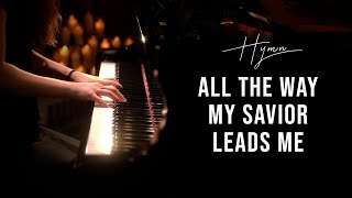 All the Way My Savior Leads Me Hymn Piano Praise by Sangah Noona with Lyrics [upl. by Fritz537]