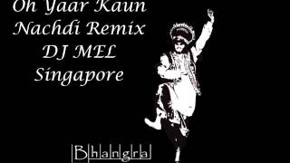 Kaun Nachdi Remix DJ MEL SINGAPORE [upl. by Euqitsym931]