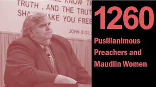 1260 Pusillanimous Preachers and Maudlin Women [upl. by Turoff718]