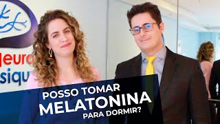 POSSO TOMAR MELATONINA PARA DORMIR MÉDICOS NEUROLOGISTA E PSIQUIATRA RESPONDEM [upl. by Natie235]