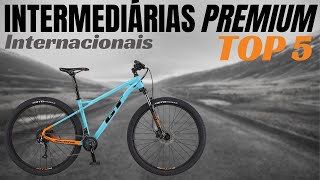 TOP 5 INTERMEDIÁRIAS PREMIUM  INTERNACIONAIS  Comparativo  Bike Mundo [upl. by Poulter567]