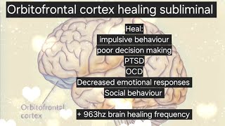 Orbitofrontal healing  963hz subliminal ptsd ocd impulsive behaviour etc [upl. by Freudberg]