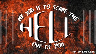 My Job is to Scare the Hell out of you  Pastor Karl Sachs  Upland Lighthouse Church [upl. by Nowyt]