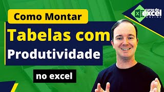 Como Montar Tabelas no Excel com Produtividade [upl. by Ahsiekit]