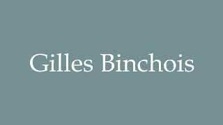 How to Pronounce Gilles Binchois Correctly in French [upl. by Ahsenav]