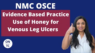 NMC OSCE Evidence Based Practice Use of Honey for Venous Leg Ulcers [upl. by Sillad]