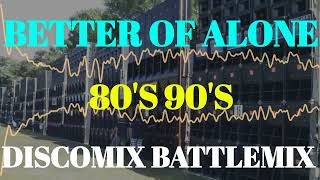 BETTER OF ALONE DISCOMIX 80S 90S SOUNDCHECK BATTLEMIX 2024 MMS DJ JAYSON ESPANOLA [upl. by Akanke194]