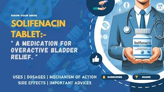 Solifenacin Tablets Uses Dosage Mechanism Side Effects amp Important Advice  MediInsights [upl. by Curt]