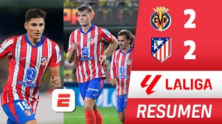 ATLÉTICO DE MADRID empató 22 con VILLARREAL en partidazo con debut de JULIÁN ÁLVAREZ  La Liga [upl. by Ruella]